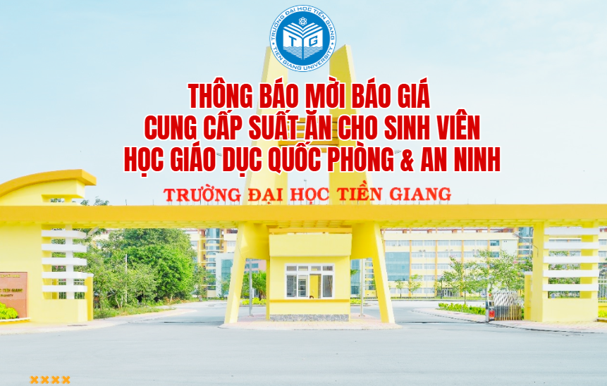 Trường ĐH Tiền Giang mời báo giá cung cấp suất ăn cho sinh viên học GDQP&AN