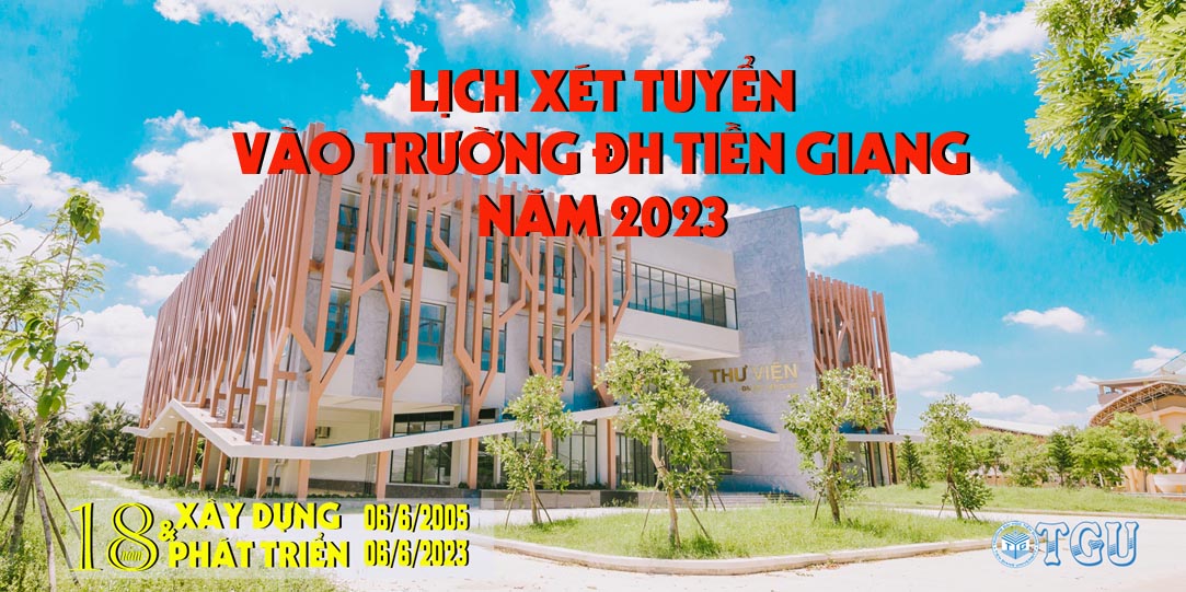 Lịch nhận hồ sơ xét tuyển vào Trường ĐH Tiền Giang năm 2023