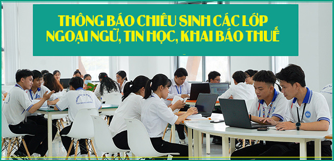 Thông báo về việc chiêu sinh các lớp tiếng Anh, tiếng Hàn, Tiếng Trung,các lớp tin học, khai báo thu